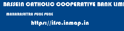 BASSEIN CATHOLIC COOPERATIVE BANK LIMITED  MAHARASHTRA PUNE PUNE   ifsc code